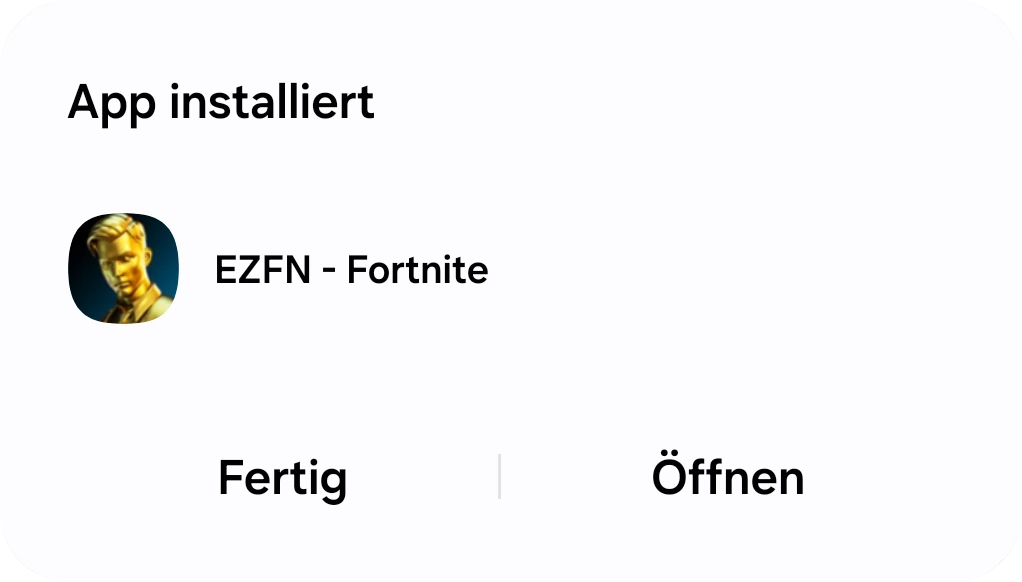 Android-Bildschirm „App installiert“ für EZFN - Fortnite mit den Buttons „Fertig“ und „Öffnen“